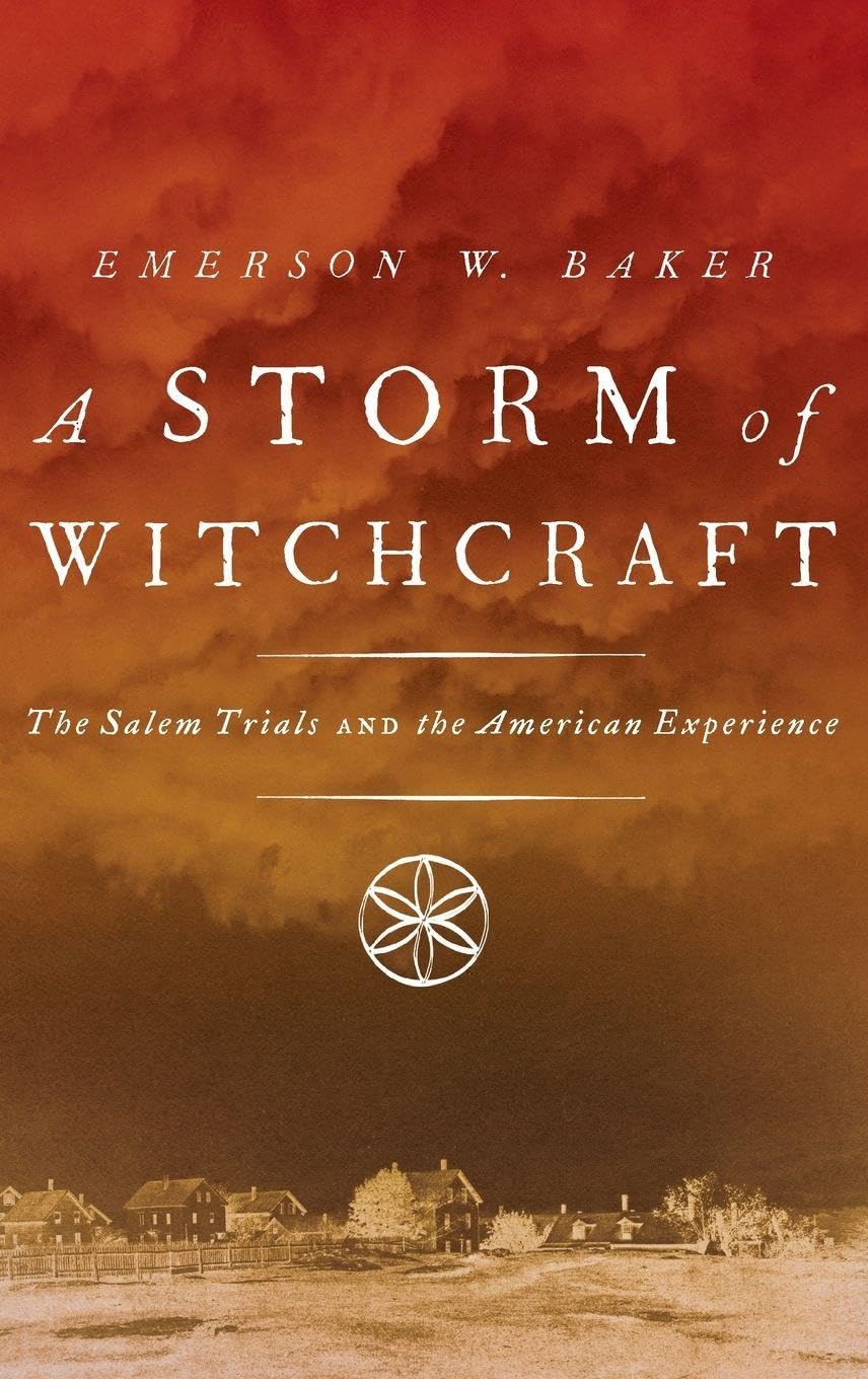 A Storm of Witchcraft: The Salem Trials and the American Experience (Pivotal Moments in American History)