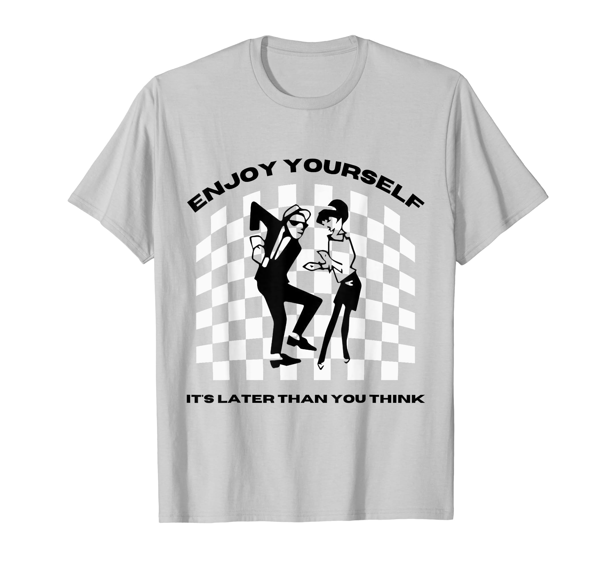 Ruder Than Merch - Enjoy Yourself2 Tone Ska Enjoy Yourself, It's Later Than You Think T-Shirt