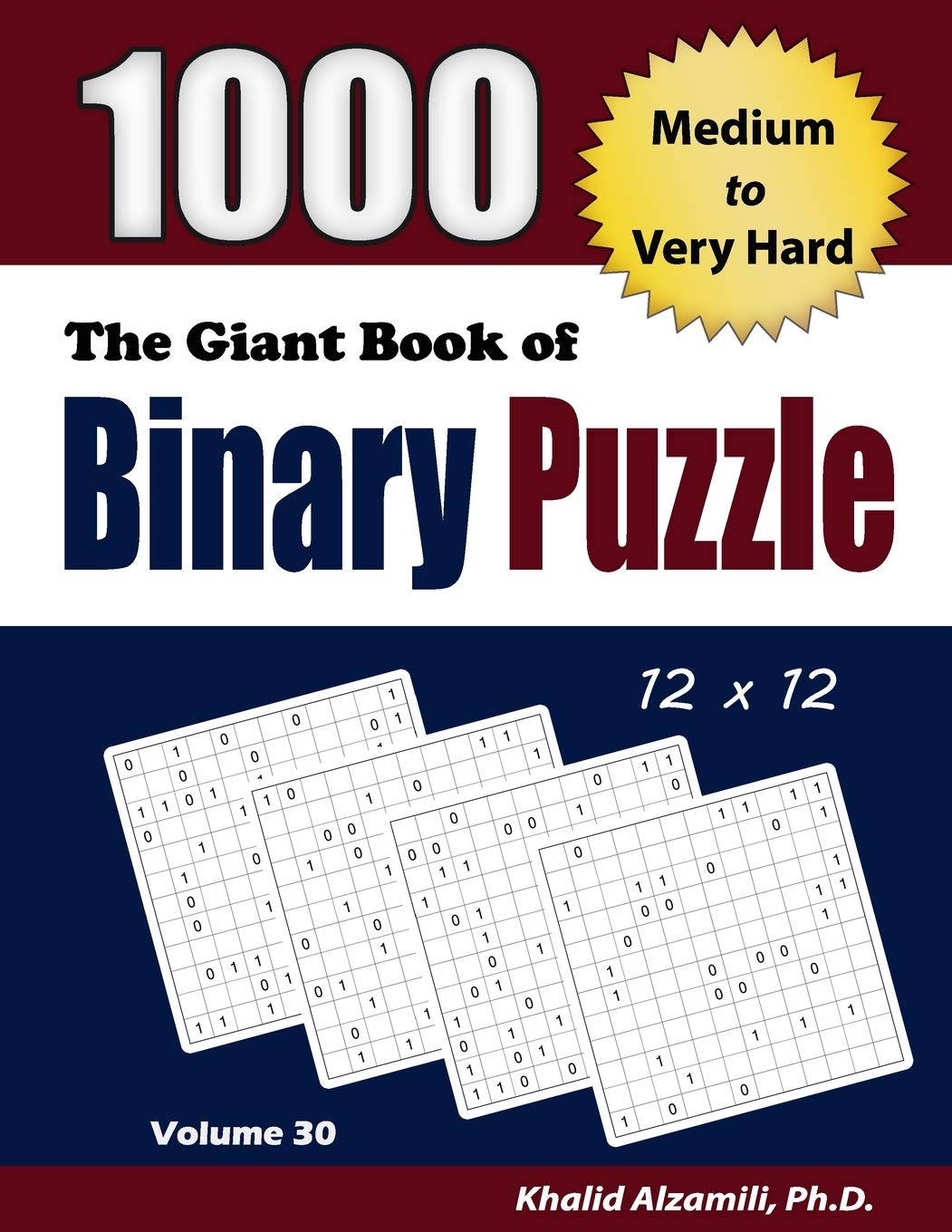 The Giant Book of Binary Puzzle: 1000 Medium to Very Hard (12x12) Puzzles: 30 (Adult Activity Books Series)