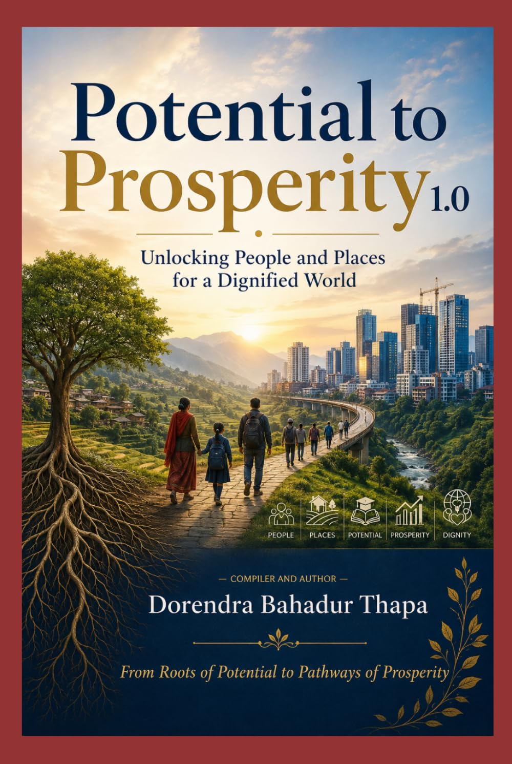Potential to Prosperity 1.0: Unlocking People and Places for a Dignified World