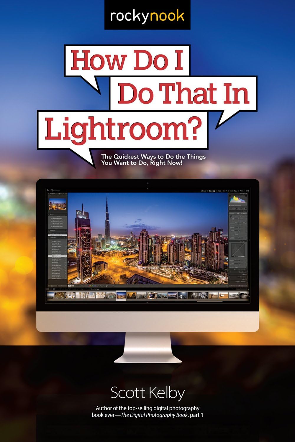 How Do I Do That In Lightroom?: The Quickest Ways to Do the Things You Want to Do, Right Now! Paperback โ August 30, 2015