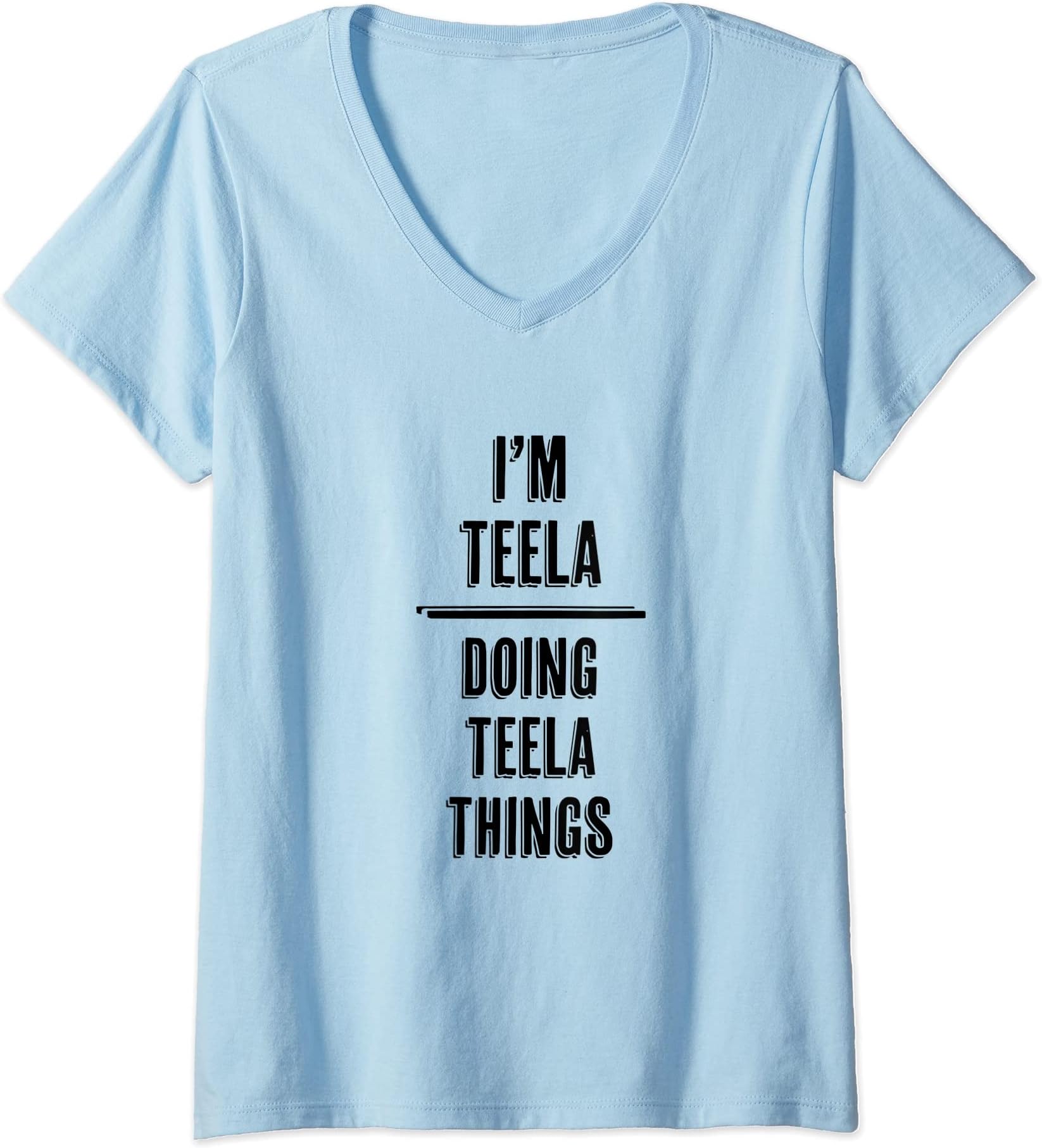 Womens I'm TEELA - Doing TEELA Things | Funny - First Name - V-Neck T-Shirt