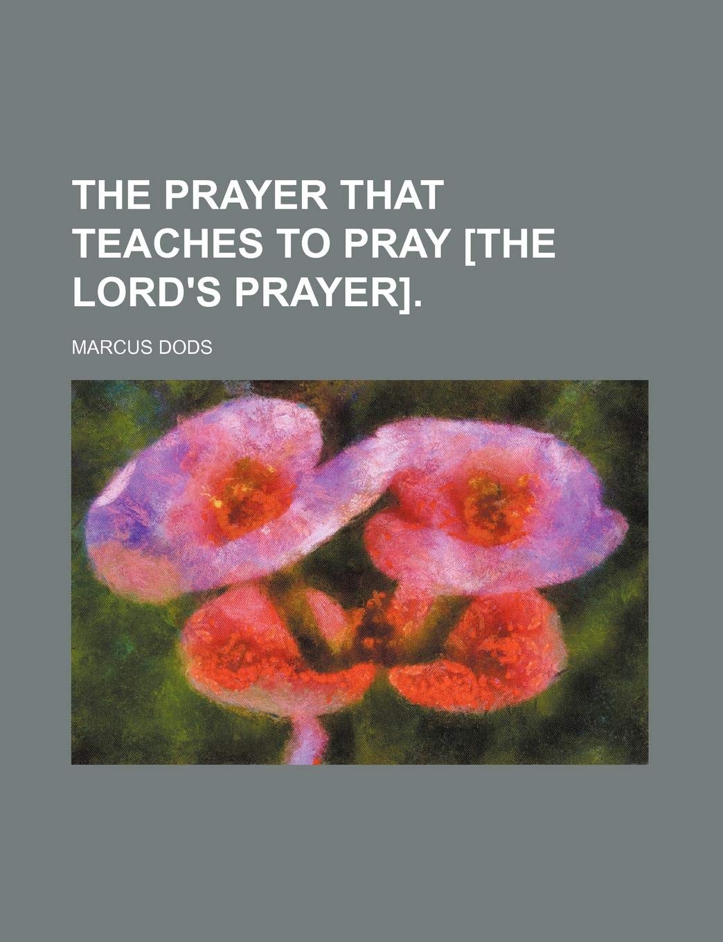 Buy The Prayer That Teaches To Pray The Lord s Prayer Online At