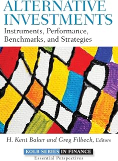Alternative Investments: Instruments, Performance, Benchmarks, and Strategies (Robert W. Kolb Series)