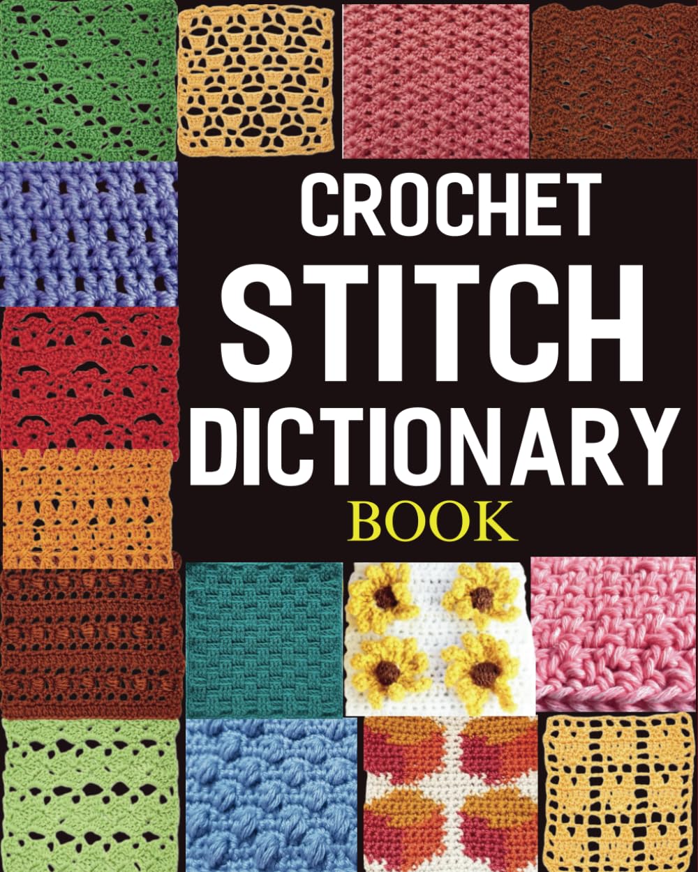 Crochet Stitch Dictionary Book: 96 Inspiring Designs for Creative Crocheters