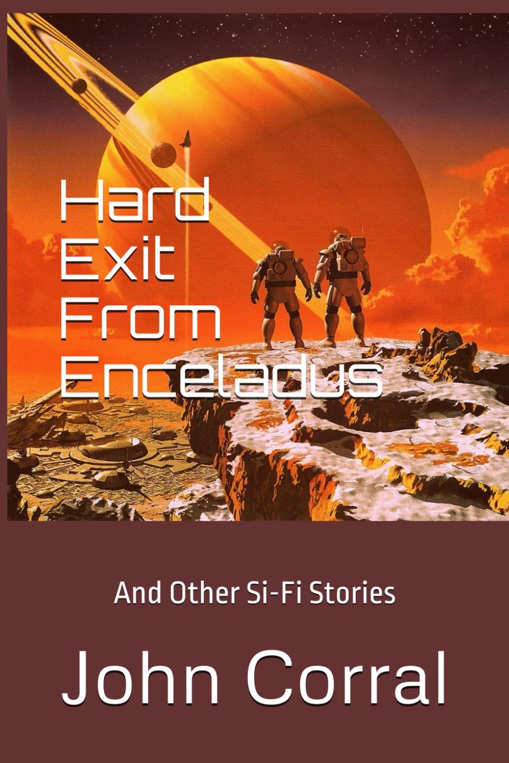 Hard Exit From Enceladus: And Other Si-Fi Stories