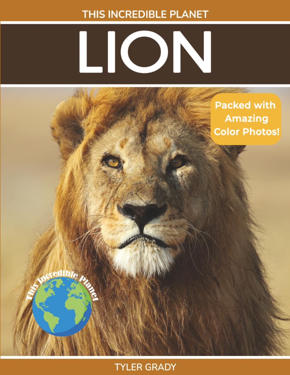 Lion: Fascinating Animal Facts for Kids (This Incredible Planet)
