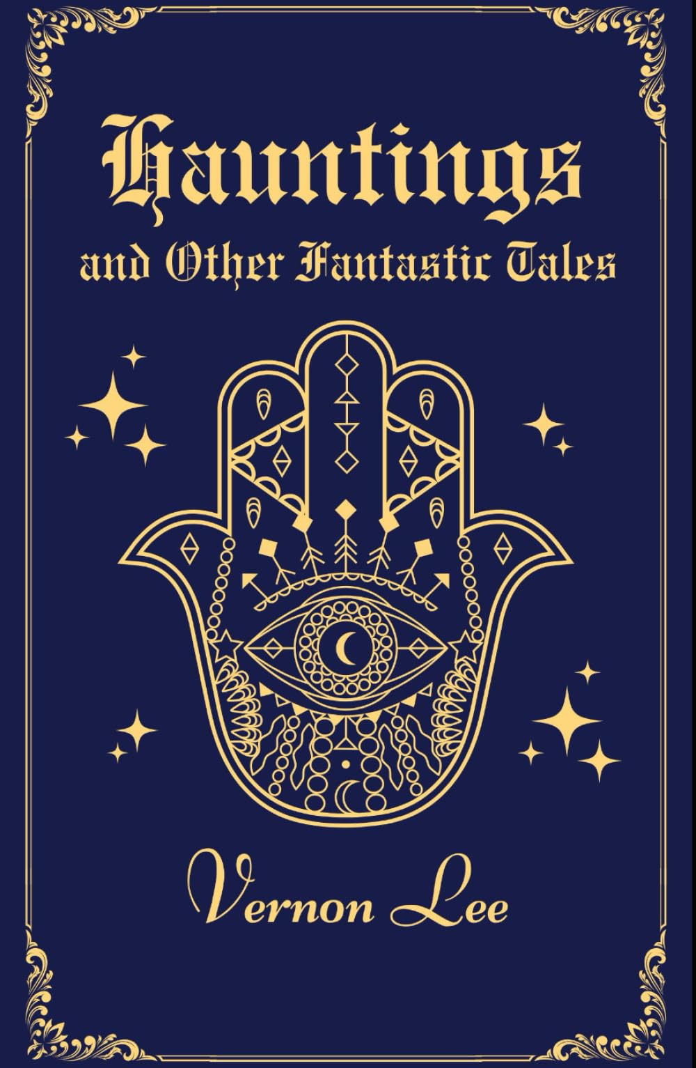 Hauntings and Other Fantastic Tales: A Masterpiece of Supernatural Literature; An Original and Unabridged Reproduction