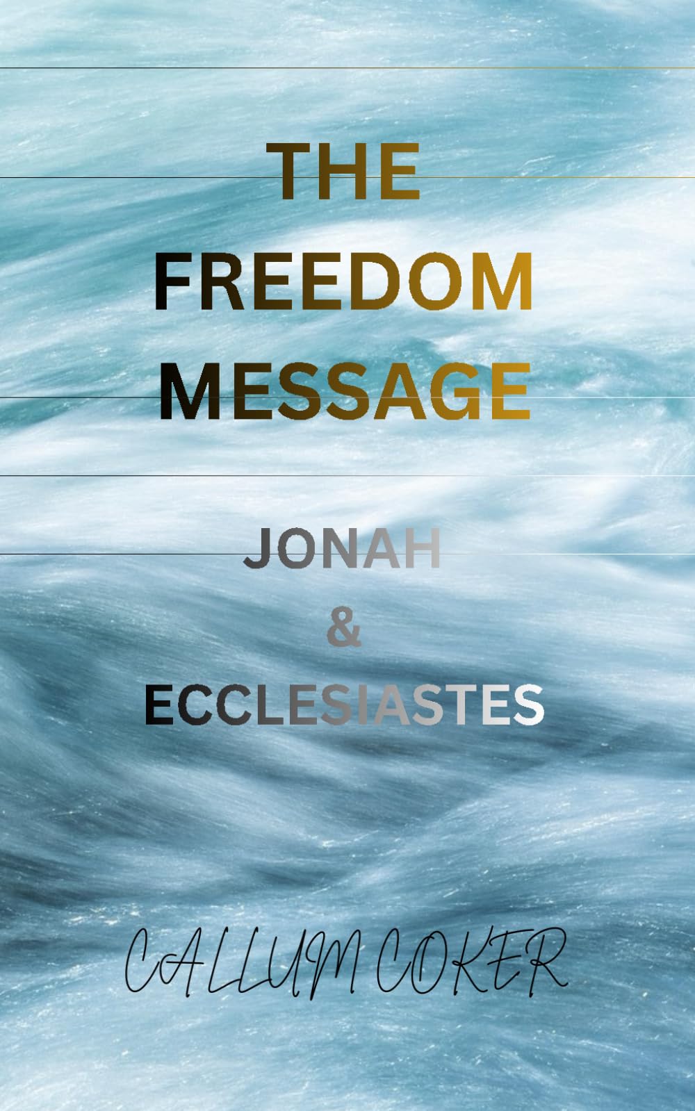 THE FREEDOM MESSAGE: JONAH & ECCLESIASTES