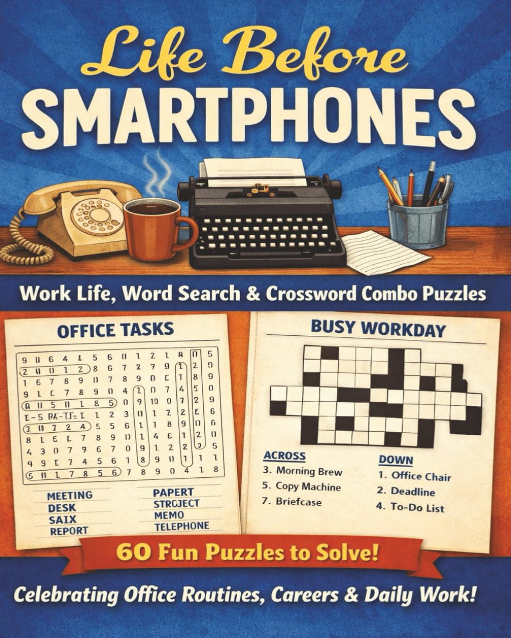 Life Before Smartphones: Work Life: Word Search & Crossword Combo Puzzles Celebrating Office Routines, Careers & Daily Work Before Constant Connectivity