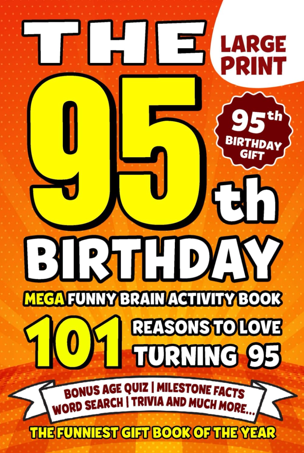 The Ultimate 95th Birthday Brain Activity Book: 101 Reasons Turning 95 Is Worth Celebrating | Fun Brain Activities, Puzzles & Trivia | A Thoughtful Birthday Gift