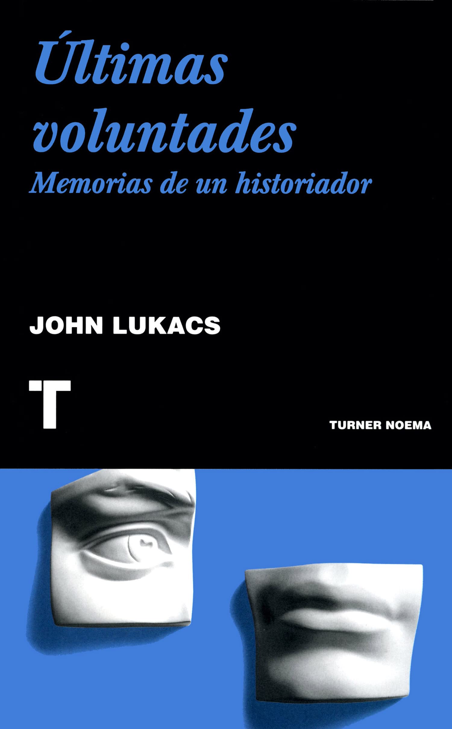 Últimas voluntades: Memorias de un historiador