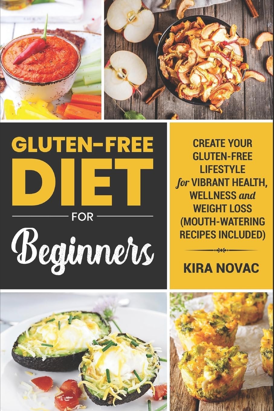 Gluten-Free Diet for Beginners: Create Your Gluten-Free Lifestyle for Vibrant Health, Wellness and Weight Loss (Mouth-Watering Recipes Included): ... Recipes Guide, Celiac Disease CookBook)