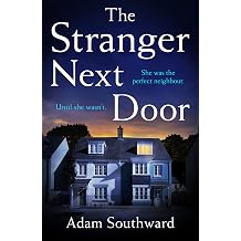The Stranger Next Door The completely unputdownable thriller with a jaw-dropping twist