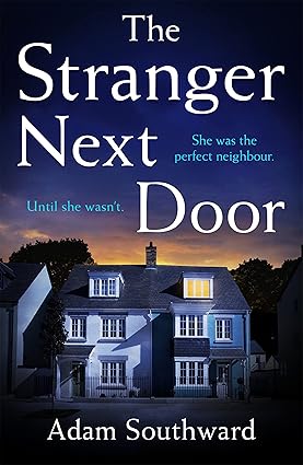 The Stranger Next Door: The completely unputdownable thriller with a jaw-dropping twist