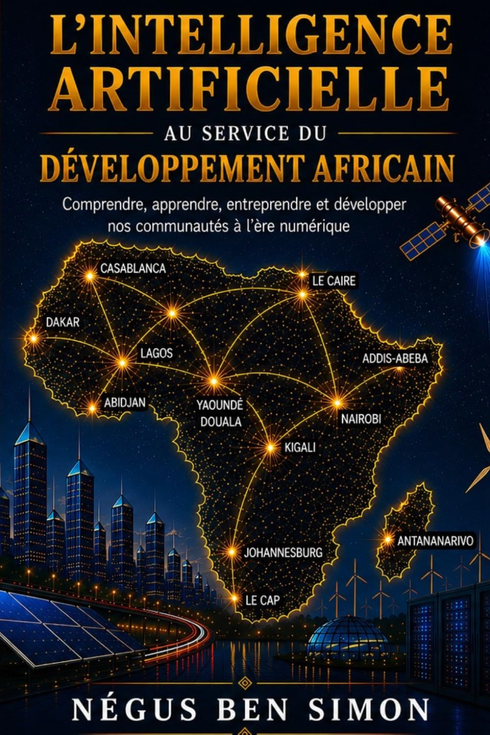 L' Intelligence Artificielle au service du développement africain: Comprendre, apprendre, entreprendre et développer nos communautés à l'ère numérique
