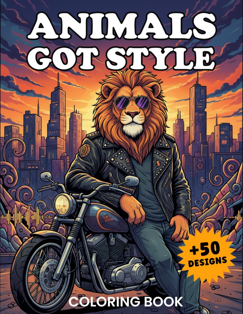 Animals Got Style Coloring Book: Funny and Stylish Animals in Cool Outfits for Adults to Relax and Have Fun