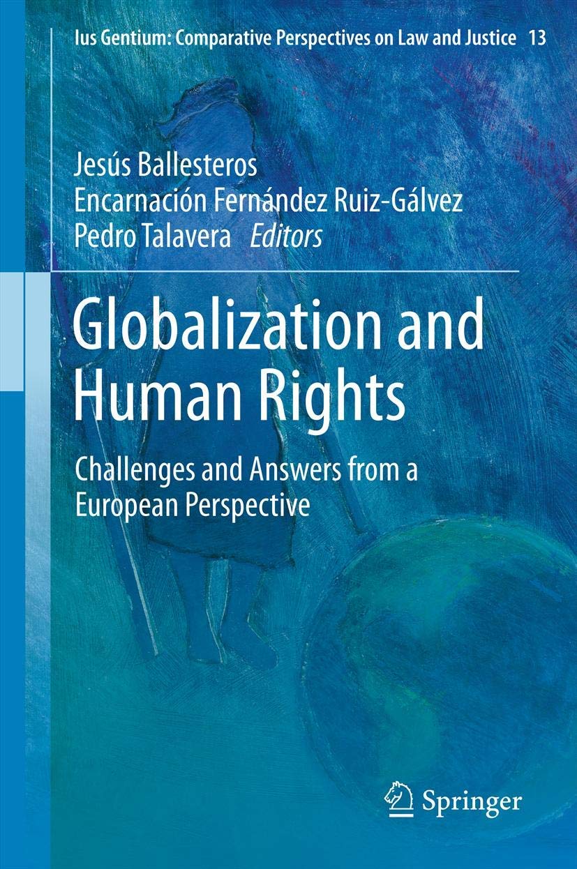 Globalization and Human Rights: Challenges and Answers from a European Perspective (Ius Gentium: Comparative Perspectives on Law and Justice, 13)