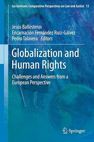 Globalization and Human Rights: Challenges and Answers from a European Perspective (Ius Gentium: Comparative Perspectives on Law and Justice, 13)