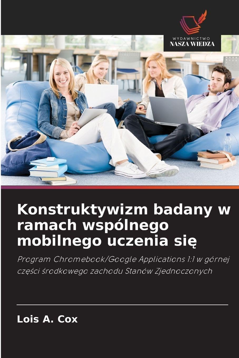 Konstruktywizm badany w ramach wspólnego mobilnego uczenia si¿: Program Chromebook/Google Applications 1:1 w górnej cz¿¿ci ¿rodkowego zachodu Stanów Zjednoczonych