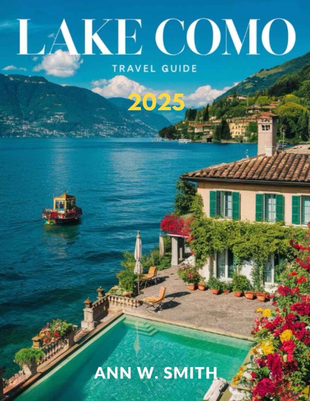Lake Como Travel Guide 2025: A Traveler's Guide to the Region's Most Stunning Villas, Gardens, and Waterfront Towns