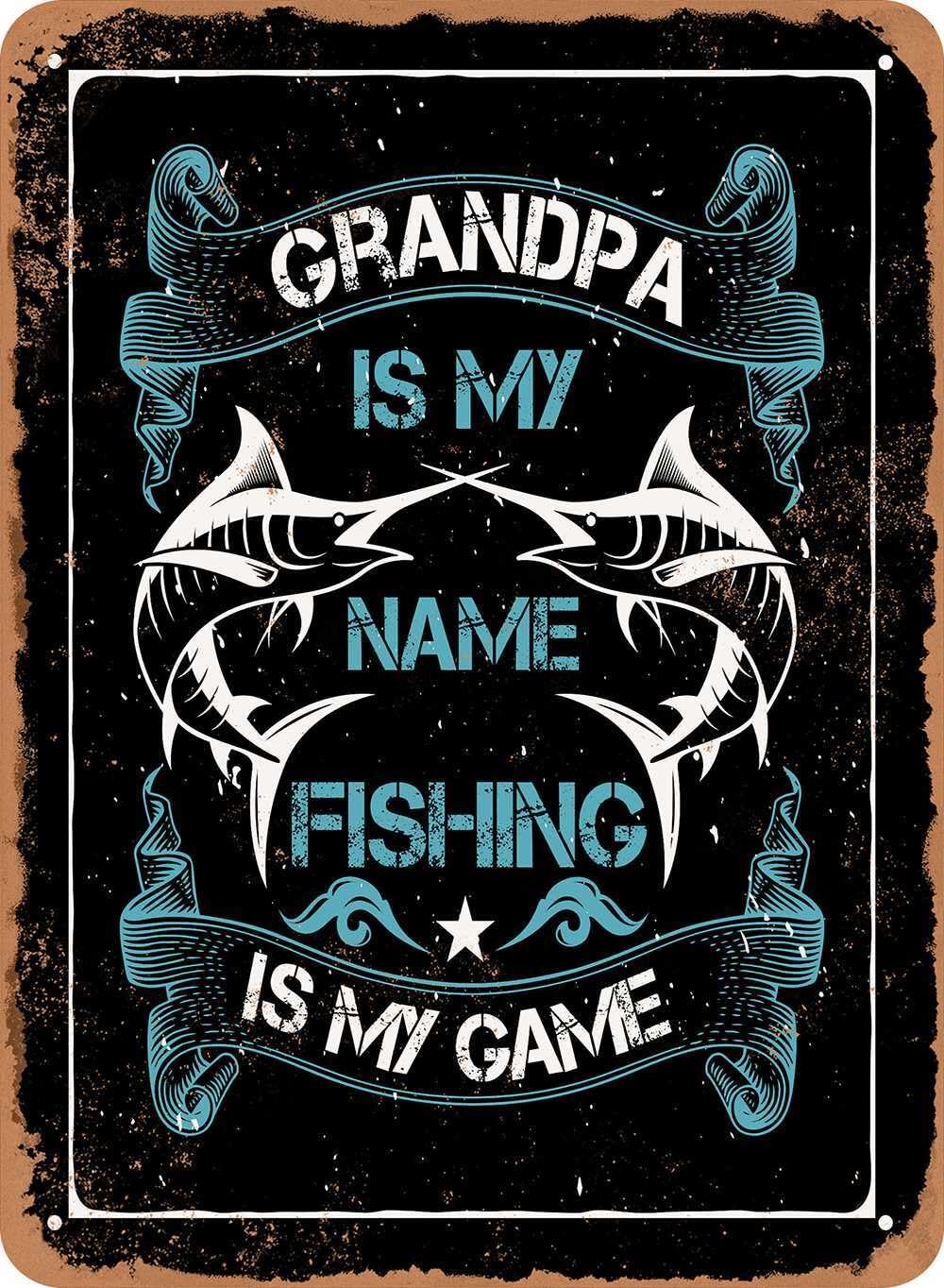 Metal Sign - Grandpa is My Name Fishing is My Game - Vintage Look home decor