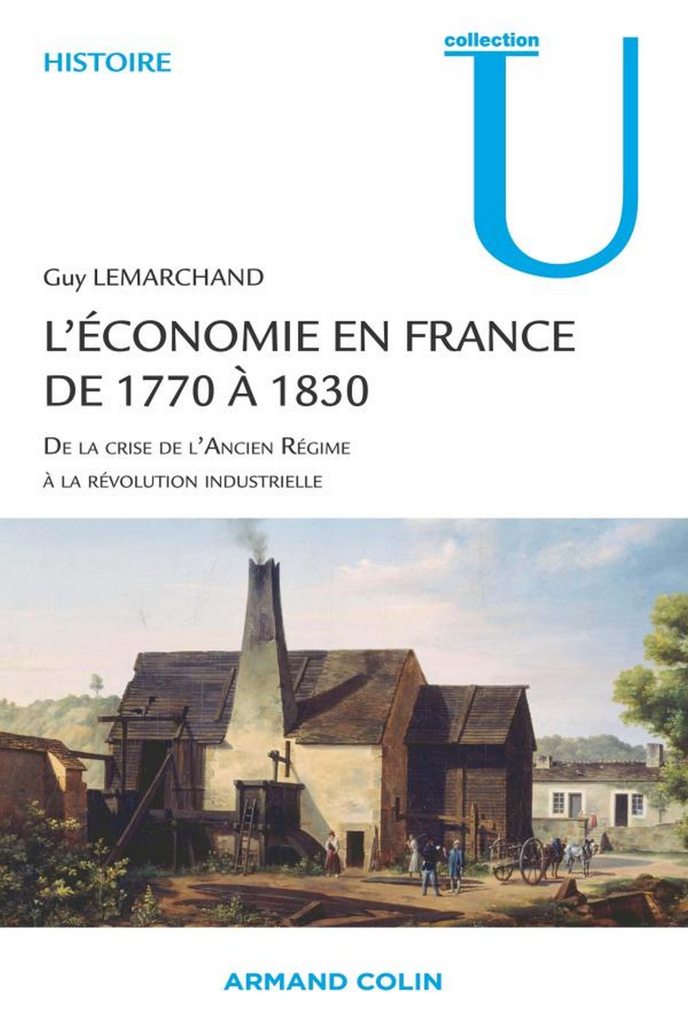 L'économie en France de 1770 à 1830: De la crise de l'Ancien Régime à la révolution industrielle (U Histoire)