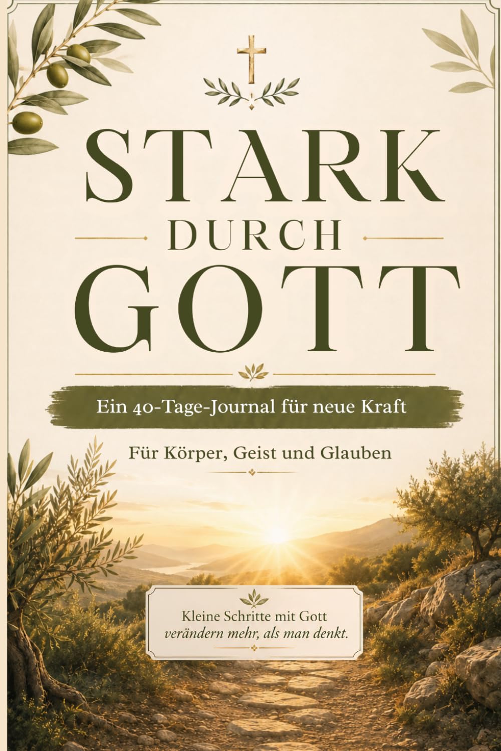 Stark durch Gott: Ein 40-Tage-Journal für neue Kraft
