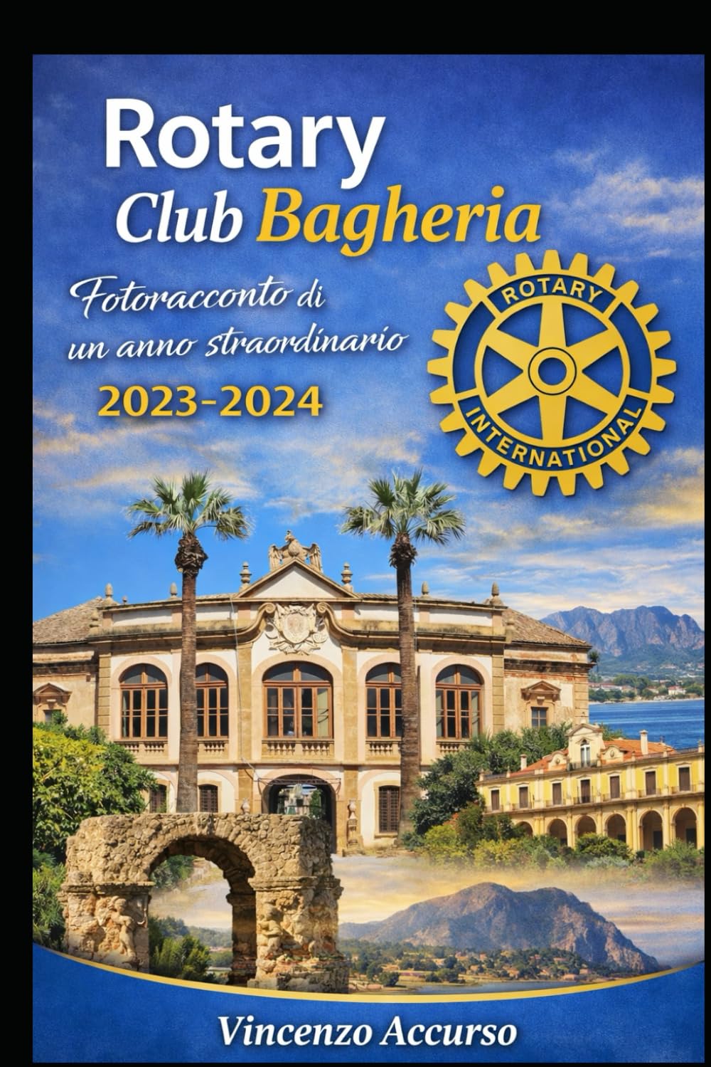 Rotary Club Bagheria Fotoracconto di un anno straordinario 2023-2024 (Memorie)