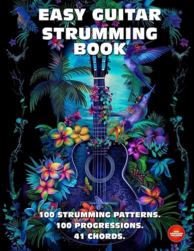 Easy Guitar Strumming Book. 100 Strumming Patterns.100 Progressions. 41 Chords.: