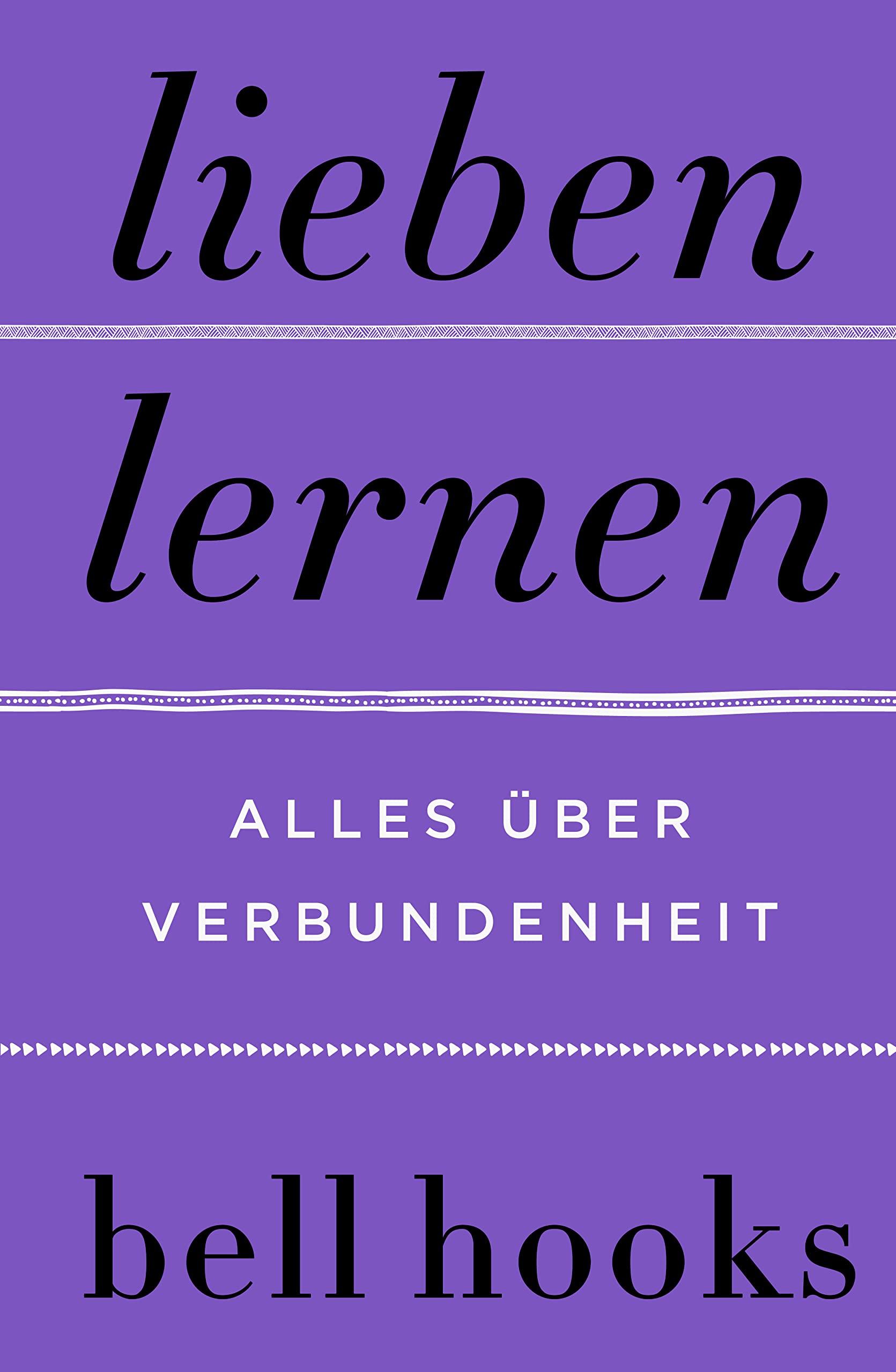Lieben lernen. Alles über Verbundenheit: New York Times Bestseller und und TikTok-Liebling »All About Love« auf Deutsch!