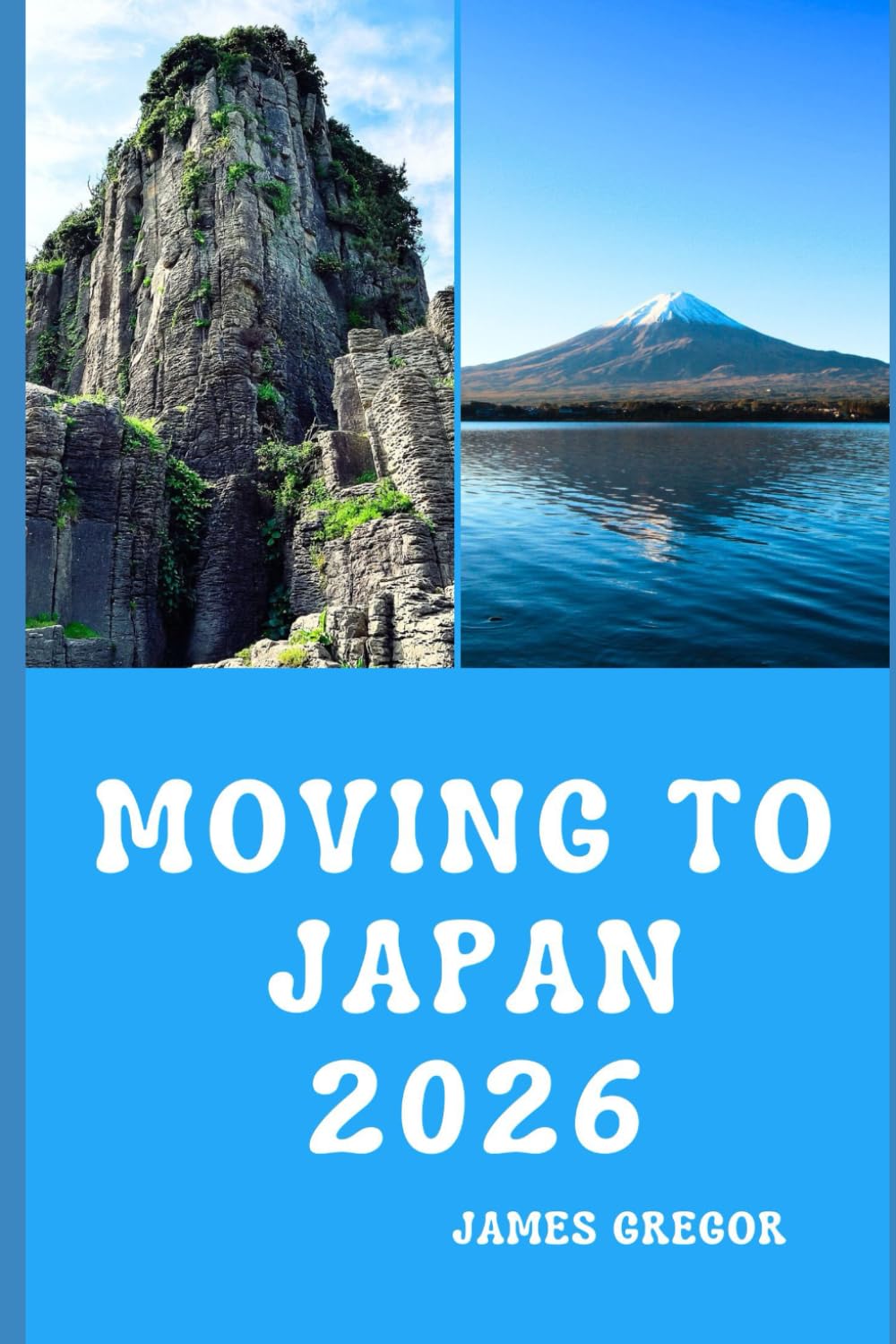 MOVING TO JAPAN 2026: A Practical Relocation Guide to Housing, Jobs, Culture, and Everyday Life in Japan for 2026