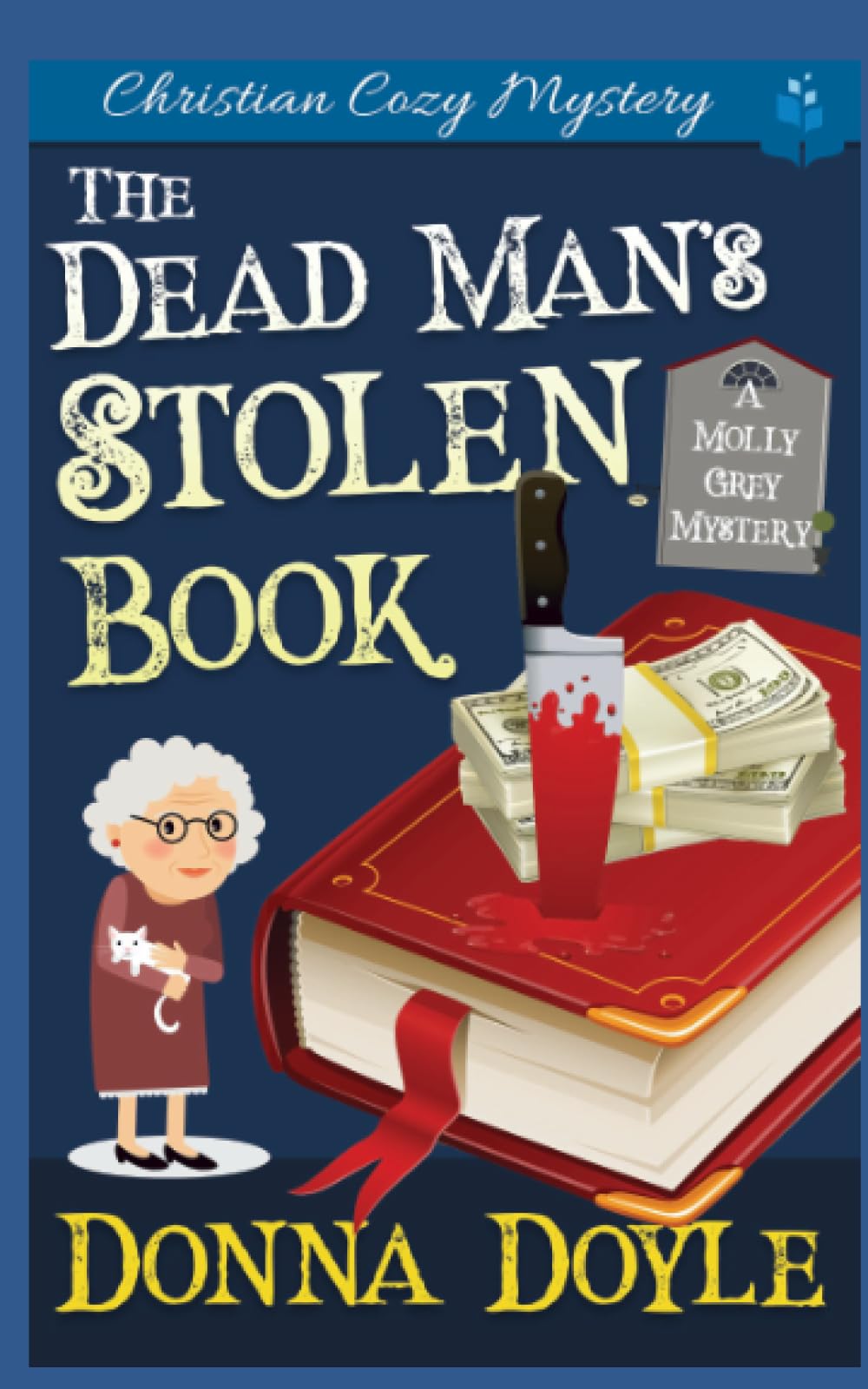 The Dead Man’s Stolen Book: A Molly Grey Christian Cozy Mystery: 6 (A Molly Grey Cozy Mystery)
