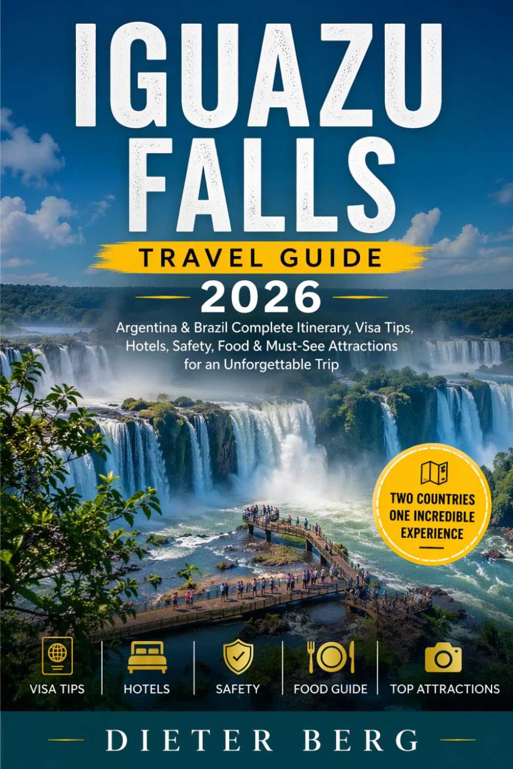 Iguazu Falls Travel Guide 2026: Argentina & Brazil Complete Itinerary, Visa Tips, Hotels, Safety, Food & Must-See Attractions for an Unforgettable Trip