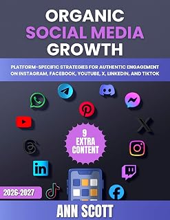 Organic Social Media Growth: Platform-Specific Strategies for Authentic Engagement on Instagram, Facebook, YouTube, X, LinkedIn, and TikTok