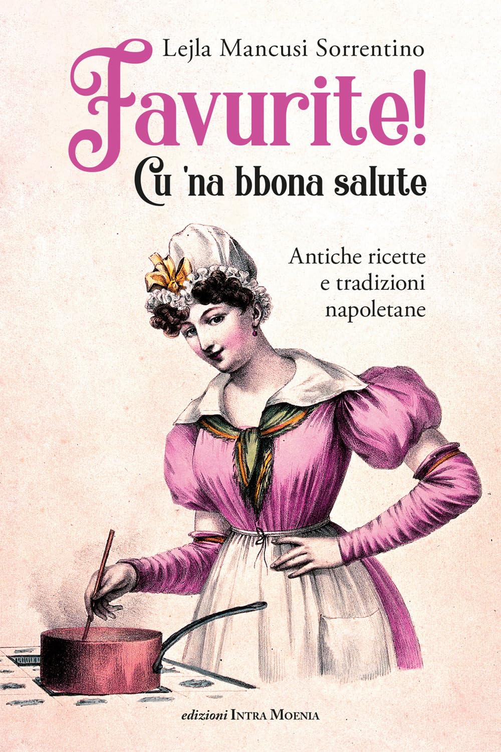 Favurite! Cu 'Na Bbona Salute. Antiche Ricette E Tradizioni Napoletane - 4