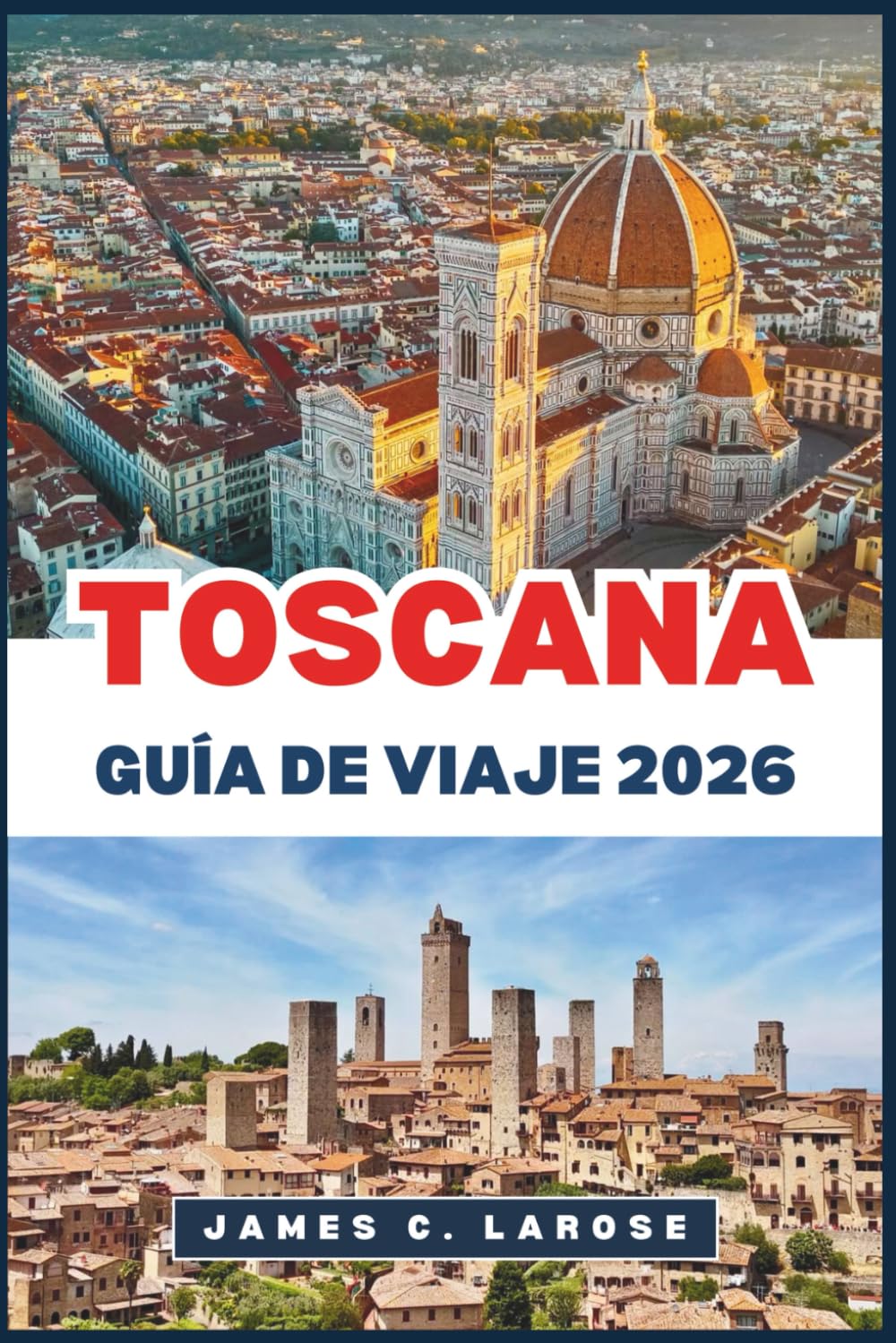 TOSCANA Guía de viaje 2026: Explora el corazón de los paisajes atemporales, pueblos históricos y tradiciones culinarias de Italia.