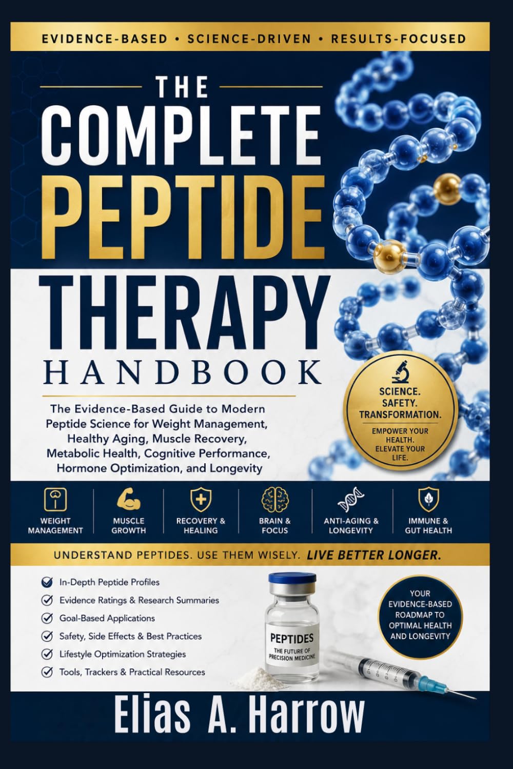 THE COMPLETE PEPTIDE THERAPY HANDBOOK: The Evidence-Based Guide to Modern Peptide Science for Weight Management, Healthy Aging, Muscle Recovery, ... Hormone Optimization, and Longevity