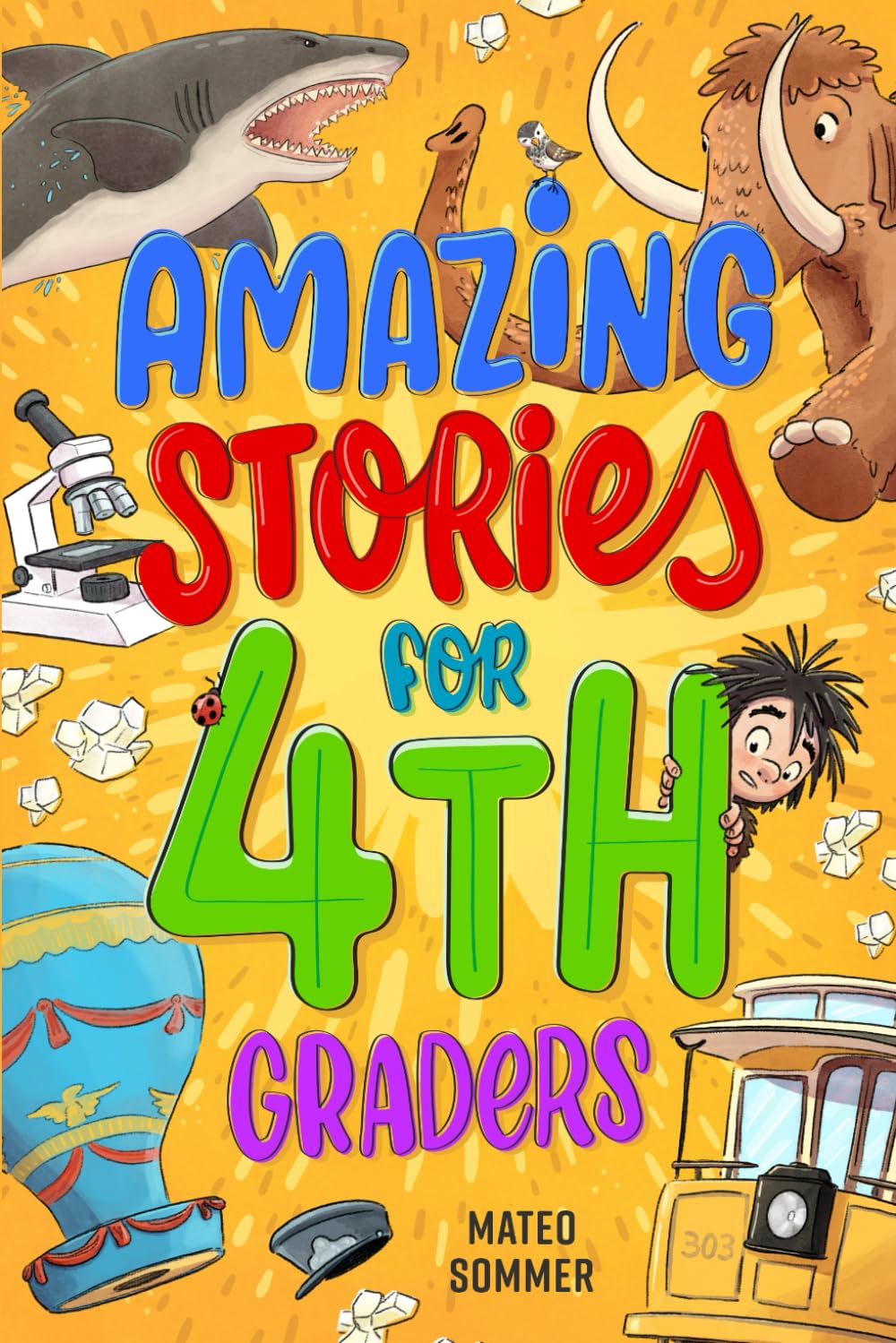 Amazing Stories for Fourth Graders: An Adventure-Filled 4th Grade Reading Book with Brain-Boosting Comprehension Activities