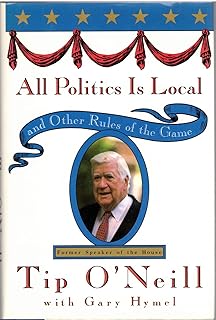 All Politics Is Local: and Other Rules of the Game