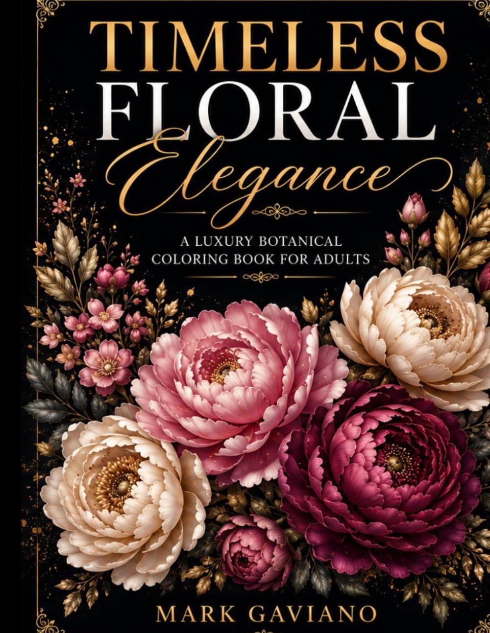 Timeless Floral Elegance: A Luxury Botanical Coloring Book for Relaxation and Creativity