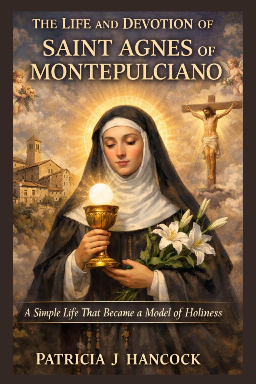 The Life and Devotion of Saint Agnes of Montepulciano (Devotional Saint Stories and Biographies)