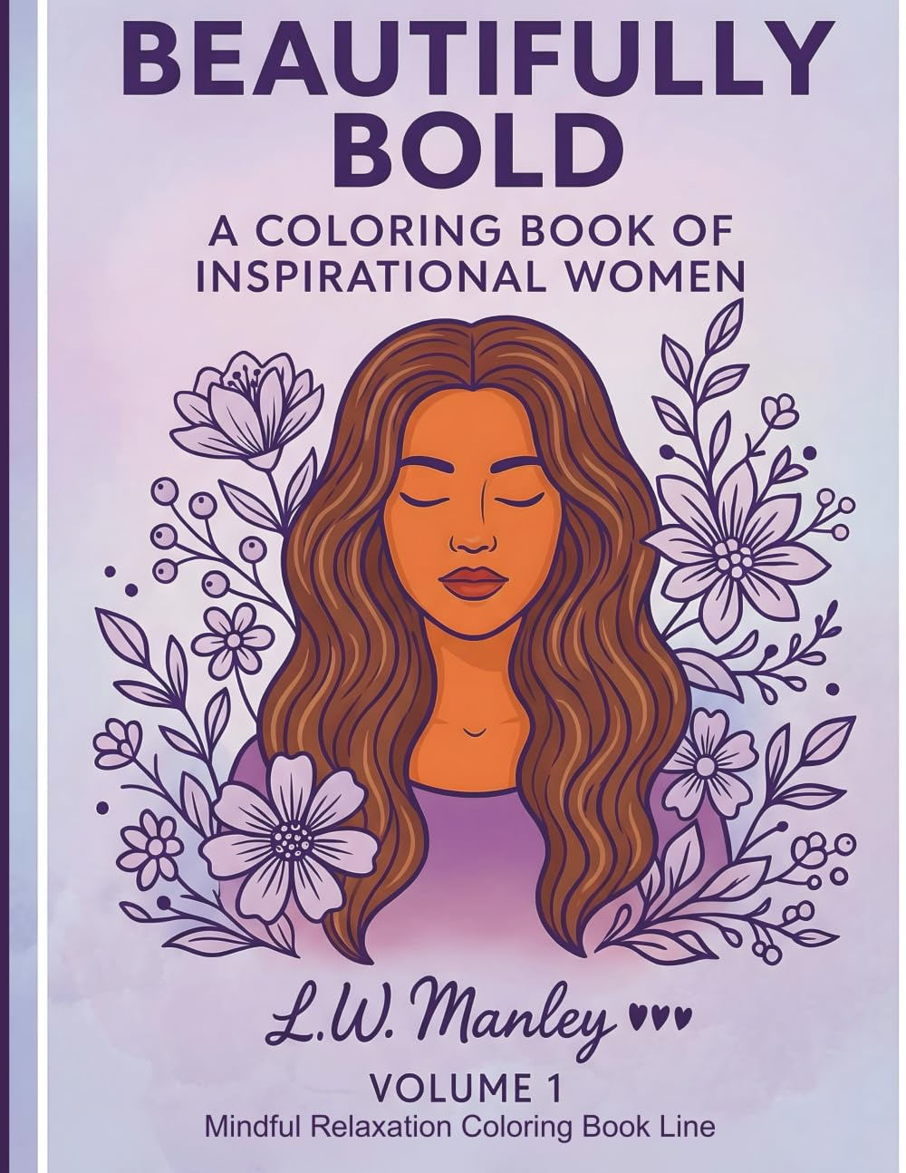 Beautifully Bold: A Coloring Book of Inspirational Women - Mindful Relaxation Coloring Book Series, Volume 1