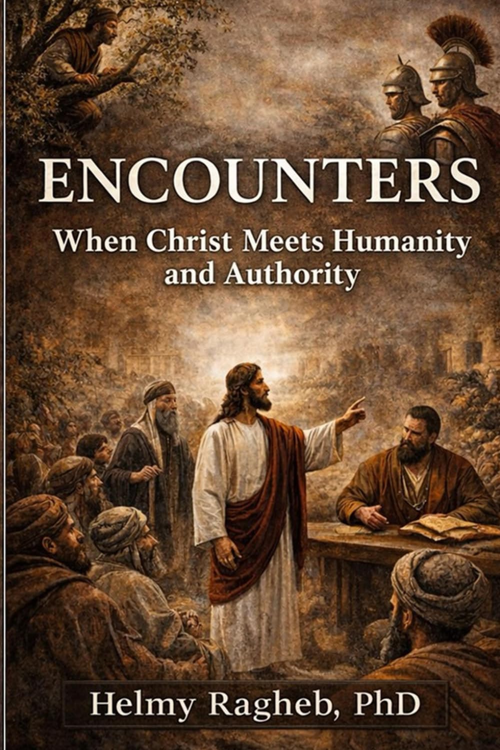 ENCOUNTERS: When Christ Meets Humanity and Authority (Knowing Christ)
