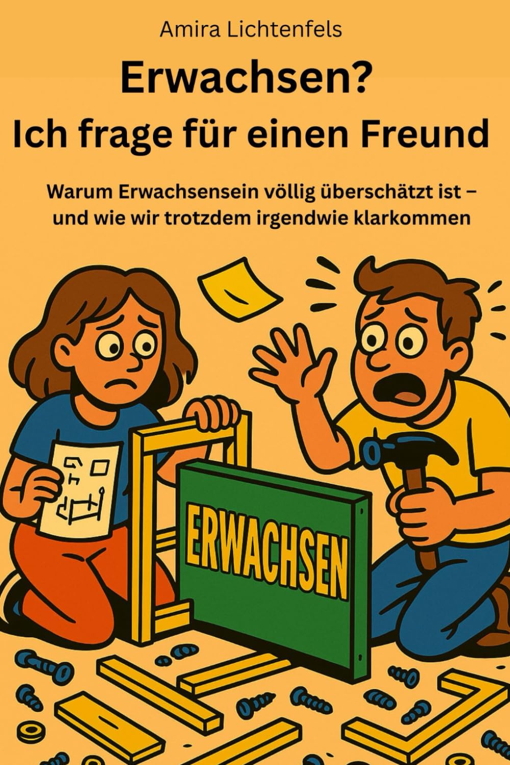 Erwachsen? Ich frag für einen Freund: Warum Erwachsensein völlig überschätzt ist – und wie wir trotzdem irgendwie klarkommen (Ein ganz besonderes Geschenk für einen ganz besonderen Menschen)