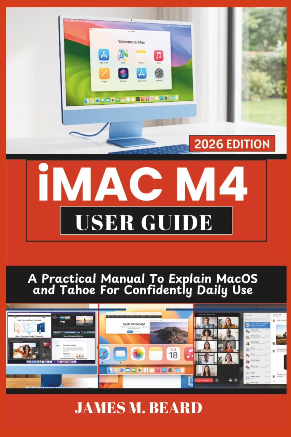 iMAC M4 USER GUIDE 2026: A Practical Manual To Explain MacOS and Tahoe For Confidently Daily Use