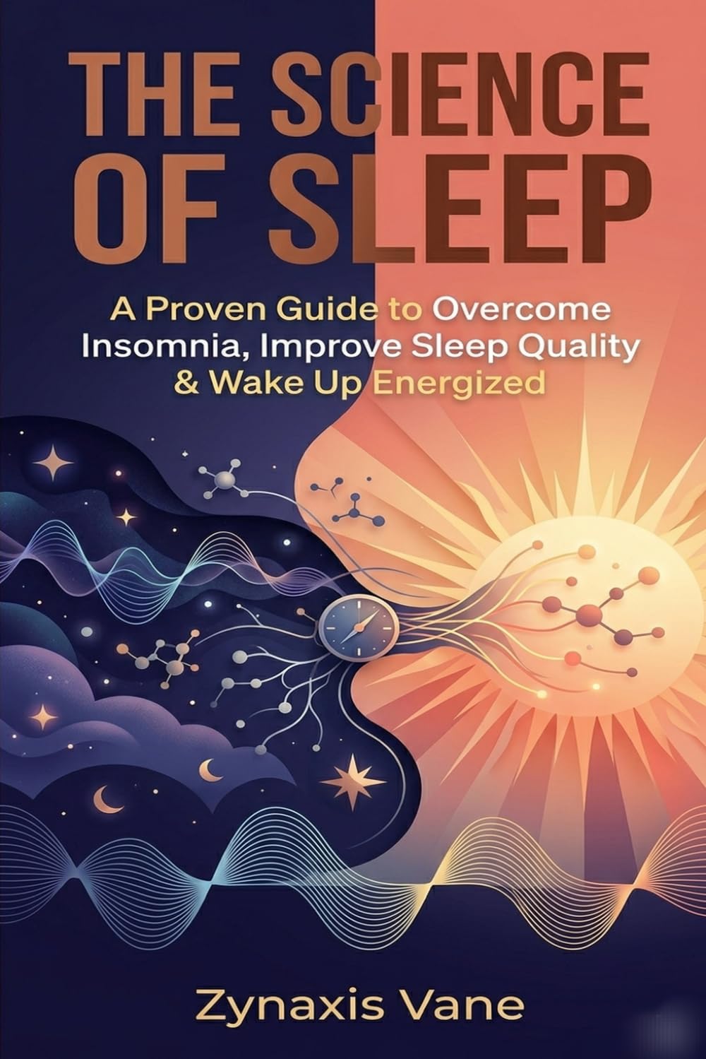 The Science of Sleep: A Proven Guide to Overcome Insomnia, Improve Sleep Quality & Wake Up Energized