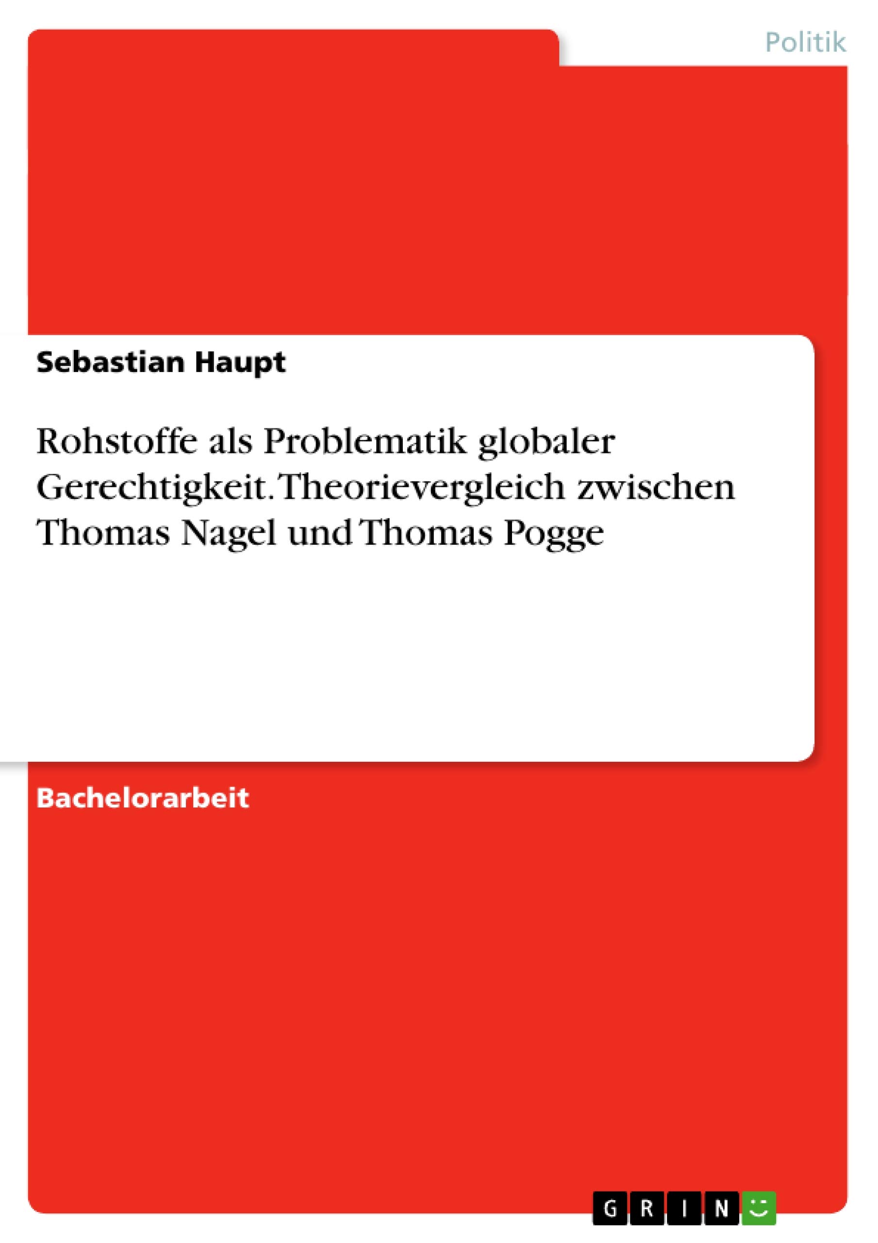 Rohstoffe als Problematik globaler Gerechtigkeit. Theorievergleich zwischen Thomas Nagel und Thomas Pogge (German Edition)