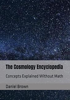 The Cosmology Encyclopedia: Concepts Explained Without Math