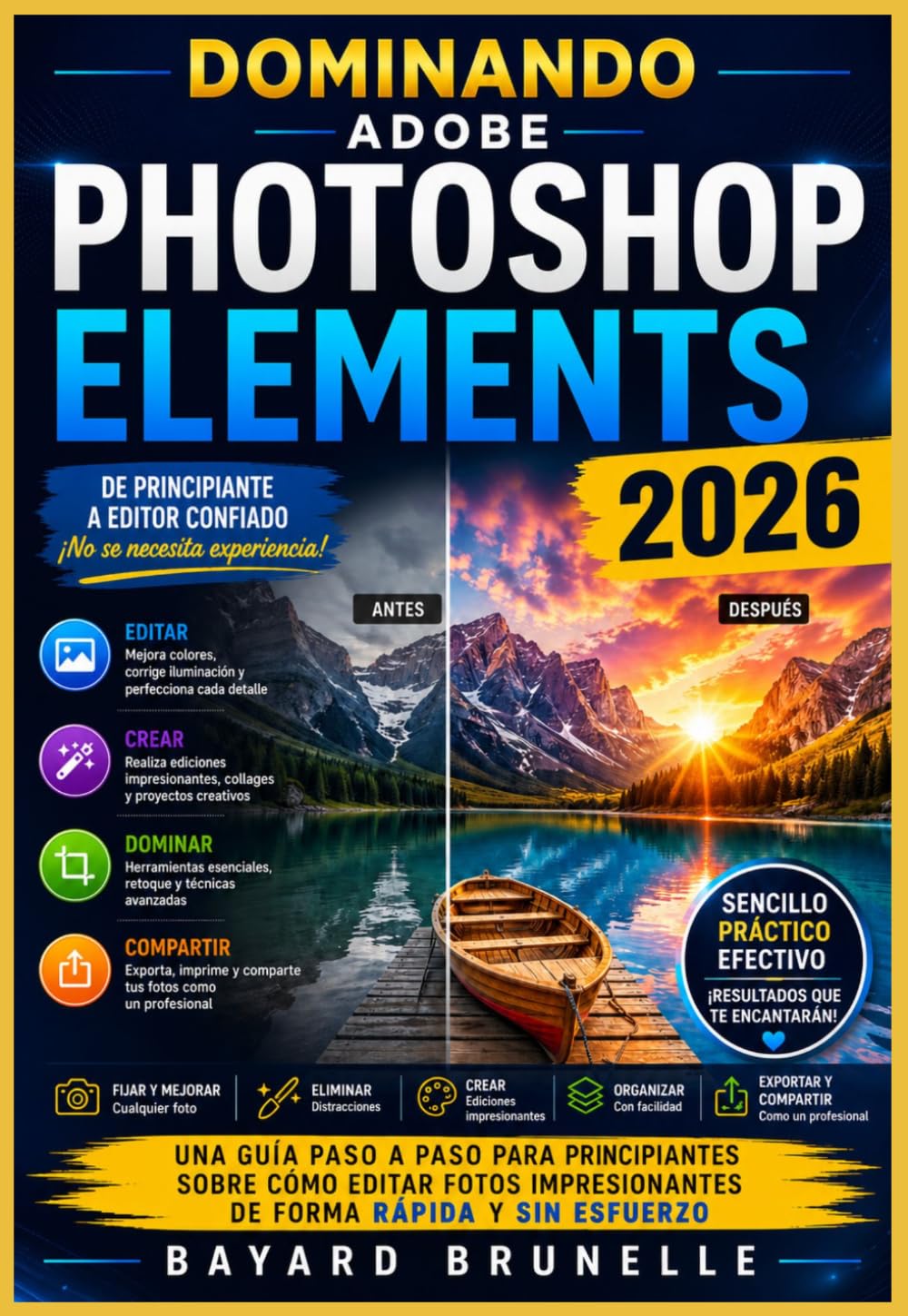 Dominando Adobe Photoshop Elements 2026: Una guía paso a paso para principiantes sobre cómo editar fotos impresionantes de forma rápida y sin esfuerzo